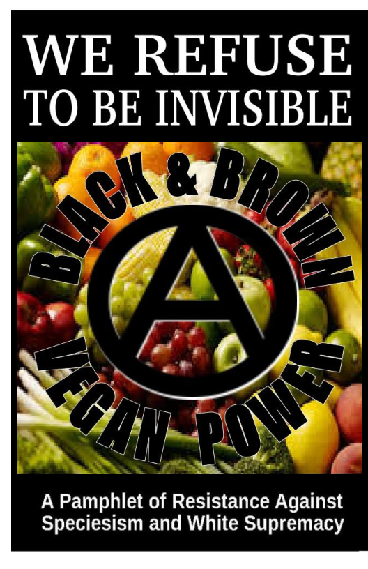 WE REFUSE TO BE INV}SIBLE  I 4  A Pamphlet of Resistance Against Speciesism and White Supremacy  